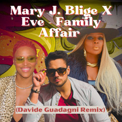 Mary J. Blige X Eve - Family Affair (Davide Guadagni Remix)