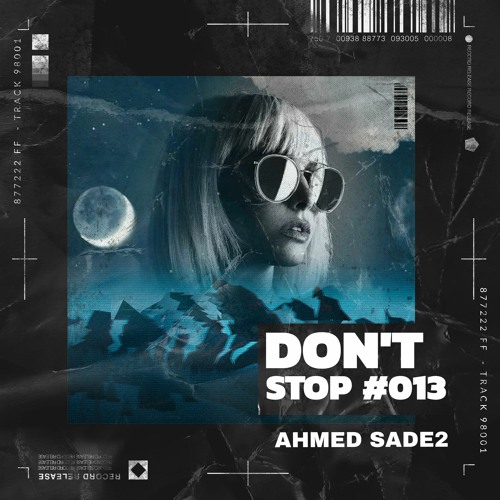 Ahmed Sade2 - Dont Stop #13 [ Set Mix]