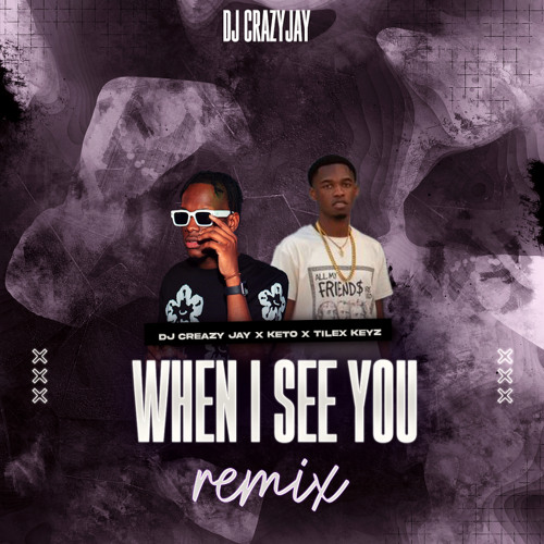 When I See U Gouyad Remix - DJ CrazyJayy x Keto X TiLex Keyz