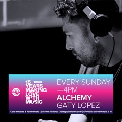 ALCHEMY #45 - IBIZA GLOBAL RADIO - EVERY SUNDAY - GATY LOPEZ