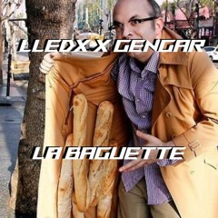 LLEDX & GENGAR - LA BAGUETTE
