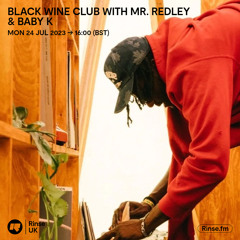Black Wine Club with Mr. Redley & Baby K - 24 July 2023