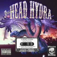 3-HEAD HYDRA feat. Carvey Harm and IDKMY$ELF (Prod. by DannyTheCreep)