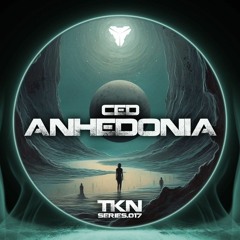 CED - ANHEDONIA [TKN.SERIES.017]