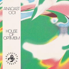 ANACAST 001 - HOUSE OF OPTIMISM