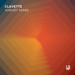 Clavette - Already Heard [LAMP]