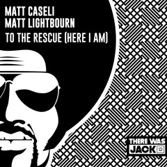 Matt Caseli, Matt Lightbourn - To The Rescue (Here I Am)
