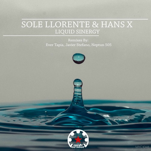 Sole Llorente & HANS X - Liquid Sinergy (Ever Tapia Remix) [Mystic Carousel]