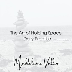 Holding Space - A daily practise