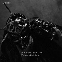 Glenn Shaw - Feldscher (Feinheitsbrei Remix)