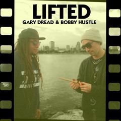Gary Dread & Bobby Hustle - Lifted