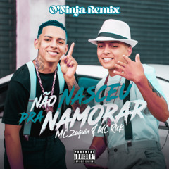 MC Rick & MC Zaquin - Não Nasceu Pra Namorar (O'Ninja Funk Remix) PV YTB