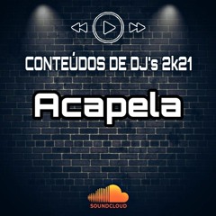 ACAPELLA - MC GABY - VAI LIBERA LIGHT E PUTARIA [( CONTEÚDOS DE DJ's )] 2K22