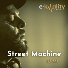 STREET MACHINE - DJ set for E-KWALITY RADIO - February 2022