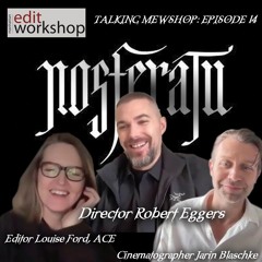 Into the Shadows of "Nosferatu": Director Robert Eggers, Editor Louise Ford, ACE & DP Jarin Blaschke