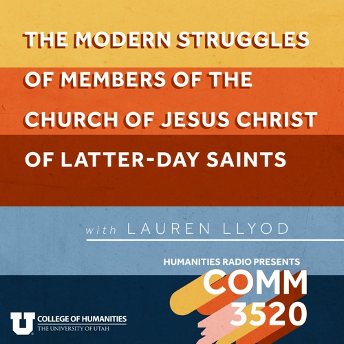 Stream episode Humanities Radio Presents Comm 3520: modern struggles of  members of the LDS church by U of U Humanities podcast | Listen online for  free on SoundCloud