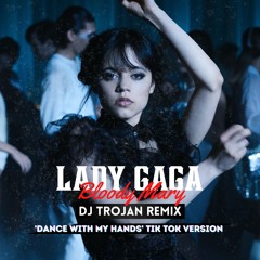 Lady Gaga - Bloody Mary (DJ Trojan 'DANCE WITH MY HANDS TIK TOK' Remix)