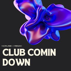 Club Comin Down - NCruise ( Remix )