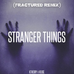 K Theory x Heuse - Stranger Things (fractured remix)