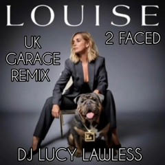 Louise - 2 faced - DJ Lucy Lawless UK G Remix .mp3