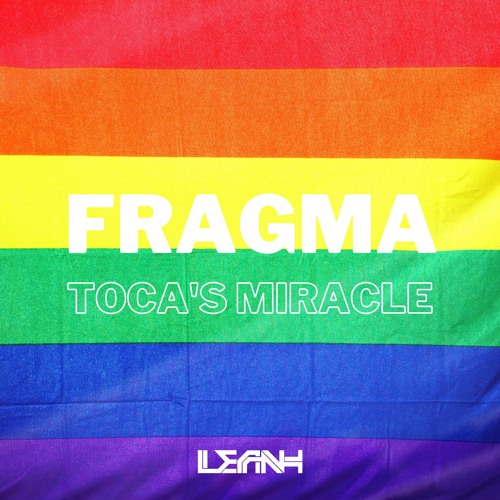 Fragma, Inpetto, Thiago Antony - Toca's Miracle (Leanh Pride Mash!)
