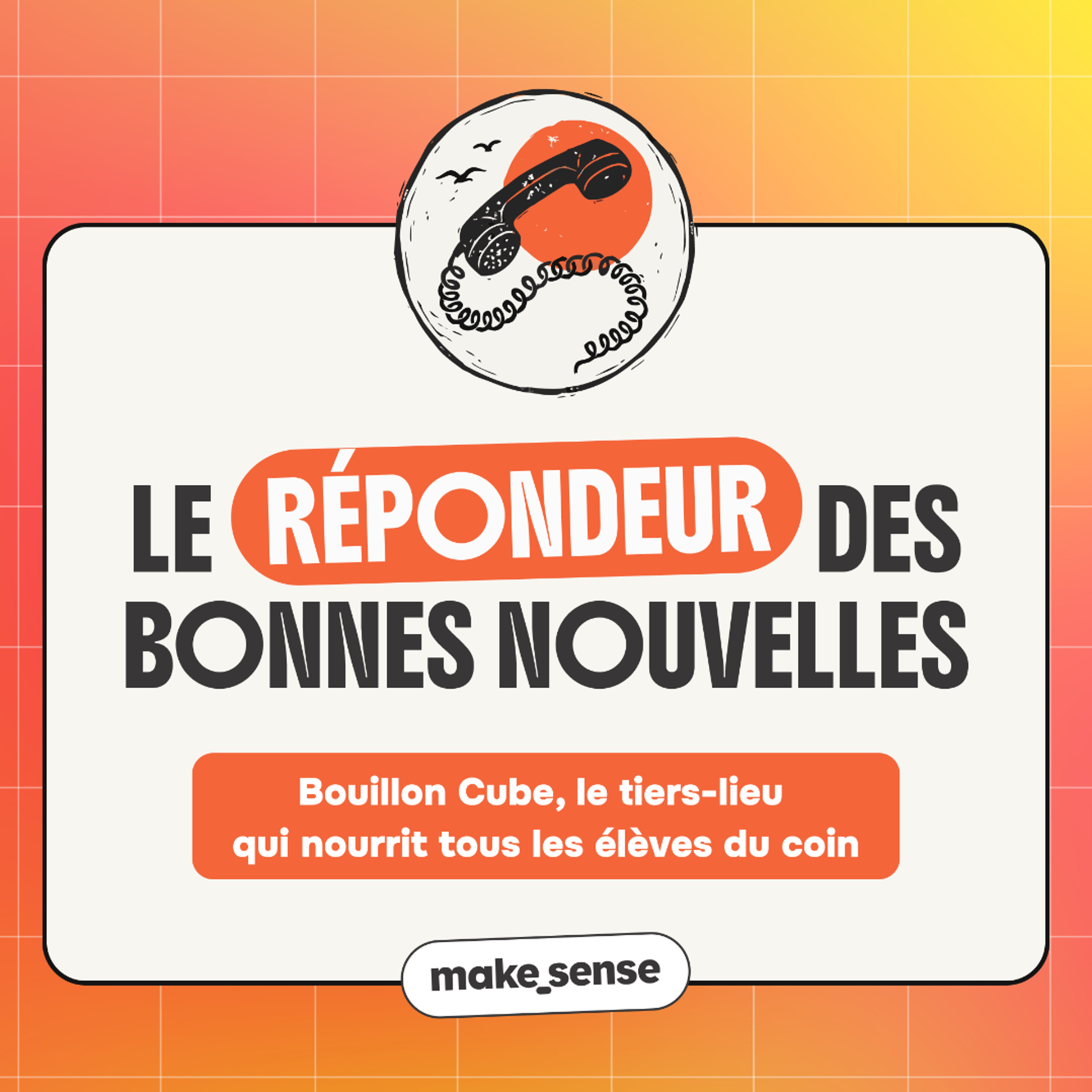 Le répondeur des bonnes nouvelles #1 : Bouillon Cube, le tiers-lieu qui nourrit tous les élèves du coin