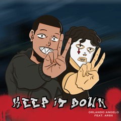 KEEP IT DOWN [W/ ARSX]