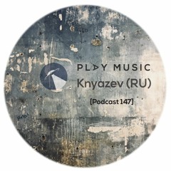 Knyazev (RU) - Play Music 147