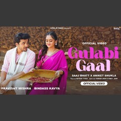 Gulabi Gaal - Saaj Bhatt x Aniket Shukla (0fficial Mp3)