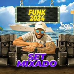 SET MIXADO DJ LECO JPA ( FUNK AS MELHORES DO MOMENTO 2024 )