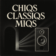 Chiq's Classiqs Miqs 0725