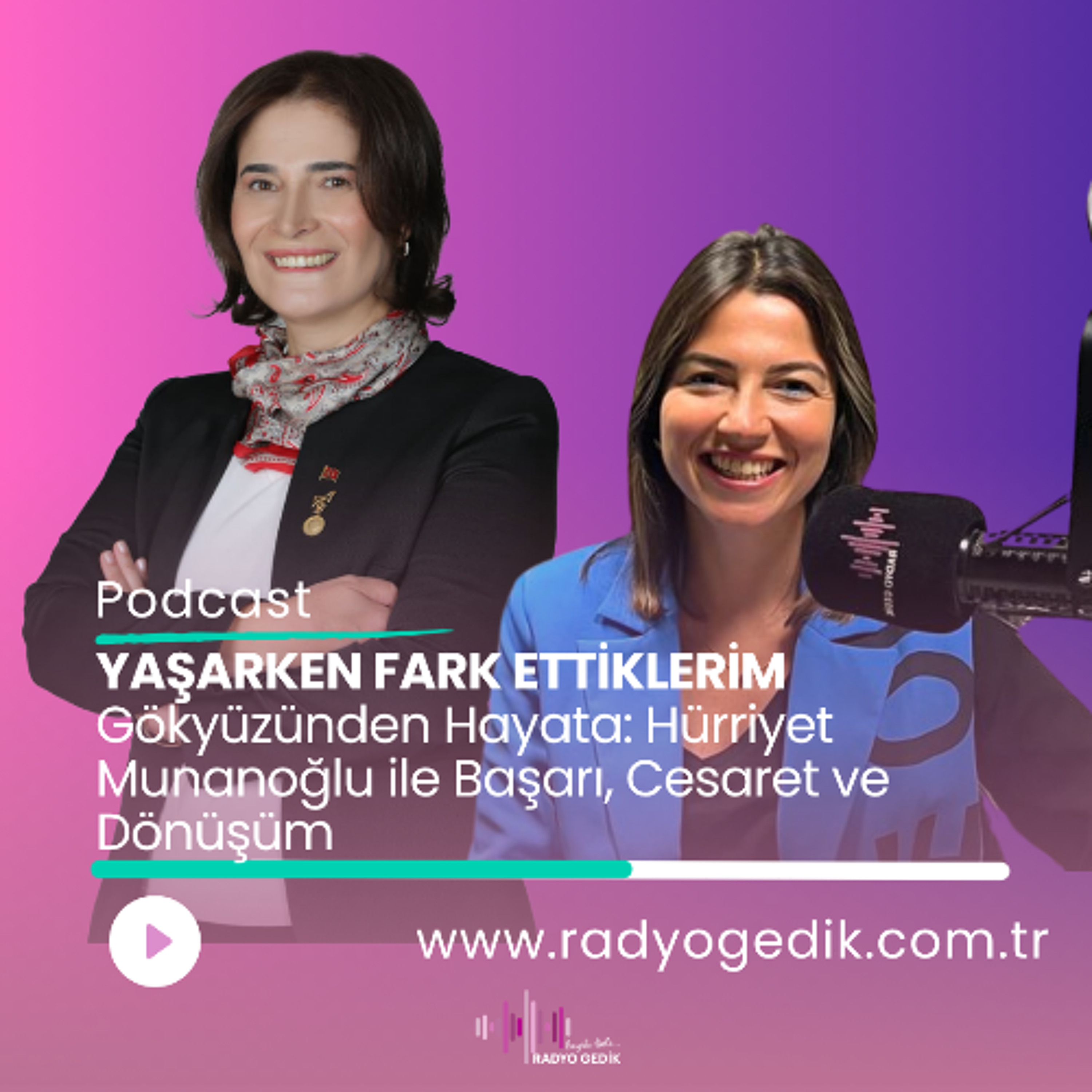 YAŞARKEN FARKETTİKLERİM - Gökyüzünden Hayata: Hürriyet Munanoğlu ile Başarı, Cesaret ve Dönüşüm episode artwork
