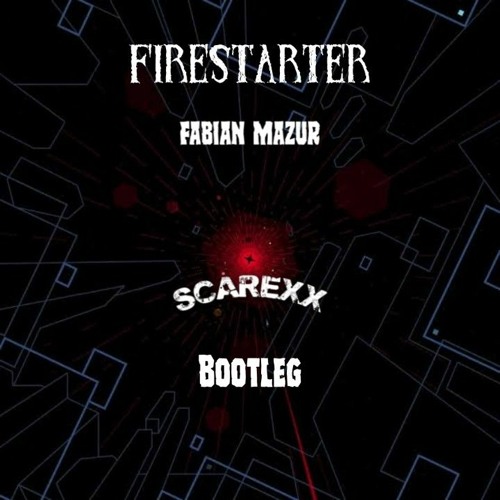 Stream Fabian Mazur - Firestarter (Scarexx Bootleg) [FREE DOWNLOAD] by  SCAREXX | Listen online for free on SoundCloud