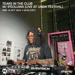 Tears In The Club w/ Ifeoluwa (Live at Unda Festival) - 16 Octobre 2024