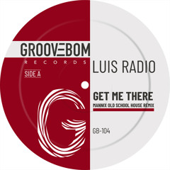 Luis Radio - Get Me There (Mannix Old School House Remix)