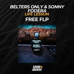 Belters Only & Sonny Fodera - Life Lesson (Remake) [FREE FLP]
