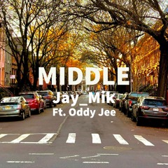 Middle Ft. Oddy Jee