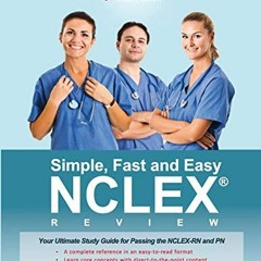 Get EBOOK 💔 Simple, Fast and Easy NCLEX Review: Your Ultimate Study Guide for Passin