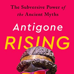 READ PDF 📘 Antigone Rising by  Helen Morales [EPUB KINDLE PDF EBOOK]