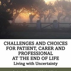 Read/Download Challenges and Choices for Patient Carer and Professional at the End of Life BY :