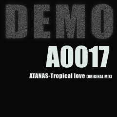 ATANAS - TROPICAL LOVE(Original Mix)