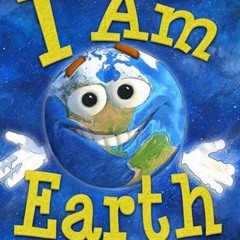 get [PDF] I Am Earth: An Earth Day Book for Kids (I Am Learning: Educational Series for Kids)