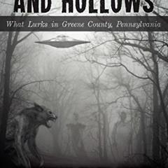 GET EBOOK ☑️ Haunted Hills and Hollows: What Lurks in Greene County, Pennsylvania by