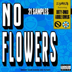 NO FLOWERS. w// Drty-Dnko & AUDIBLE KNWLDG.