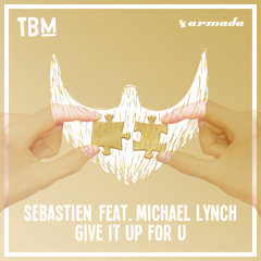 Sebastien feat. Michael Lynch - Give It Up For U