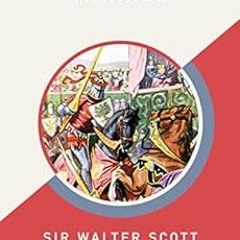 [Read] PDF 💑 Ivanhoe (AmazonClassics Edition) by Sir Walter Scott [KINDLE PDF EBOOK