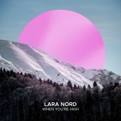 Lara Nord - When You're High