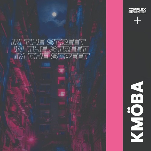 KMÖBA - In The Street [OUT NOW]