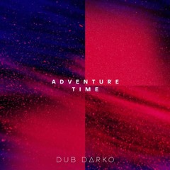 Dub Darko - Adventure Time