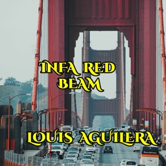 Louis Aguilera - (Infa Red Beam Single)